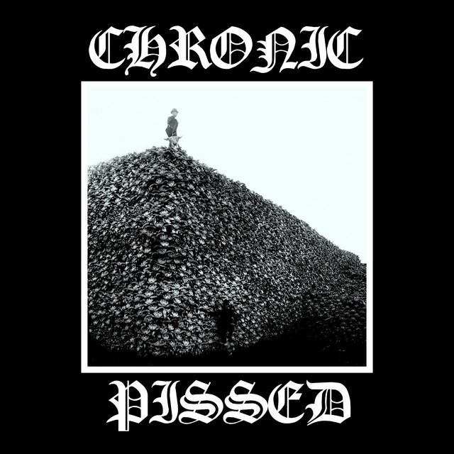 Chronic Pissed