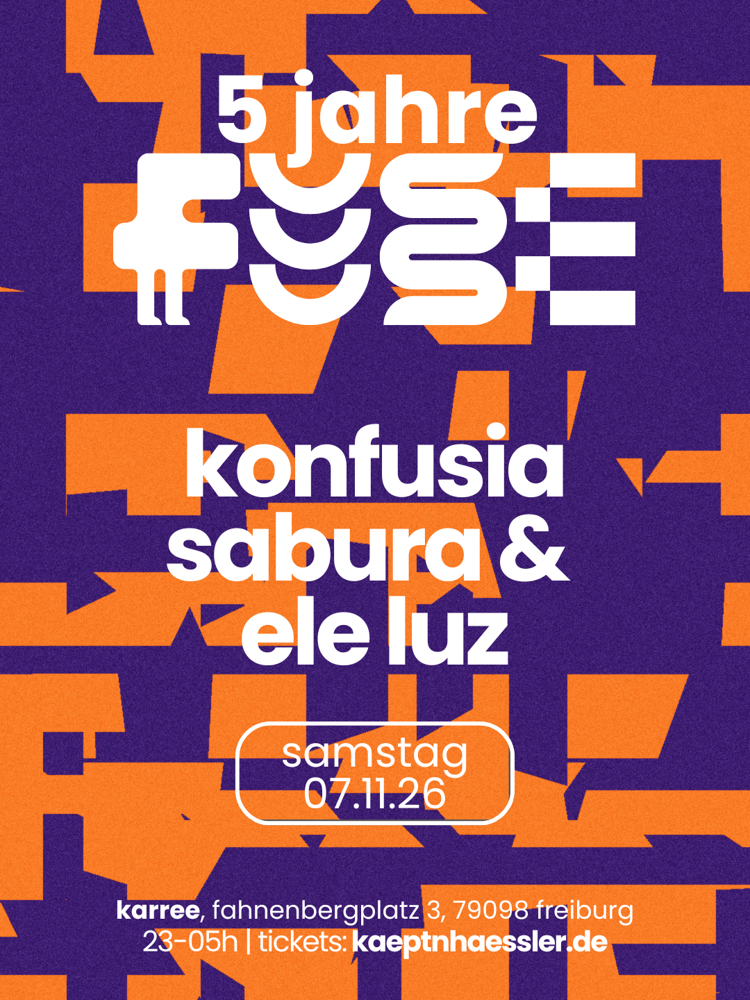 Veranstaltungsbild für 5 JAHRE FUSE Freiburg w./ KONFUSIA + SABURA & ELE LUZ