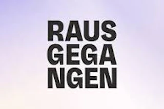 rausgegangen